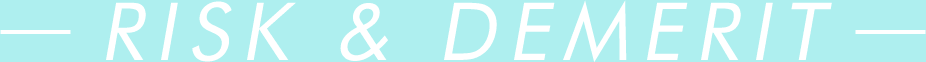 RISK & DEMERIT